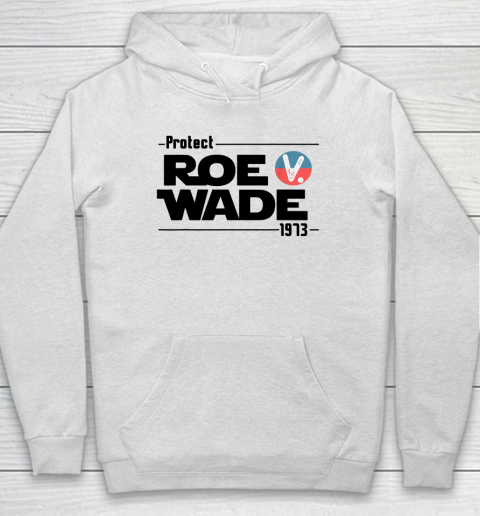 Protect Roe V Wade Pro Choice 1973 Women's Rights Hoodie