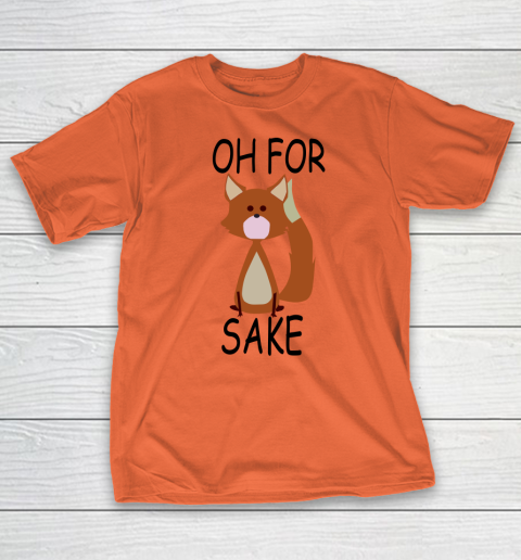 Oh For Fox Sake T-Shirt 2