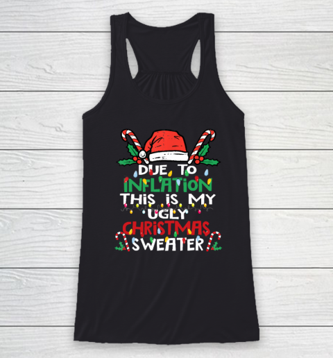Due to Inflation Ugly Christmas Funny Racerback Tank