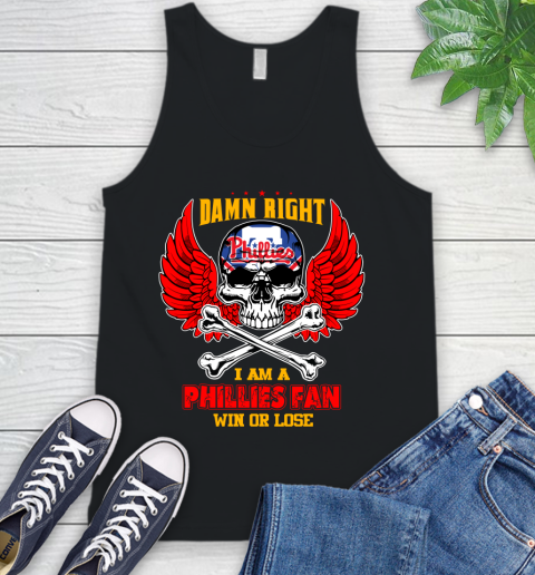 MLB Damn Right I Am A Philadelphia Phillies Win Or Lose Skull Baseball Sports Tank Top
