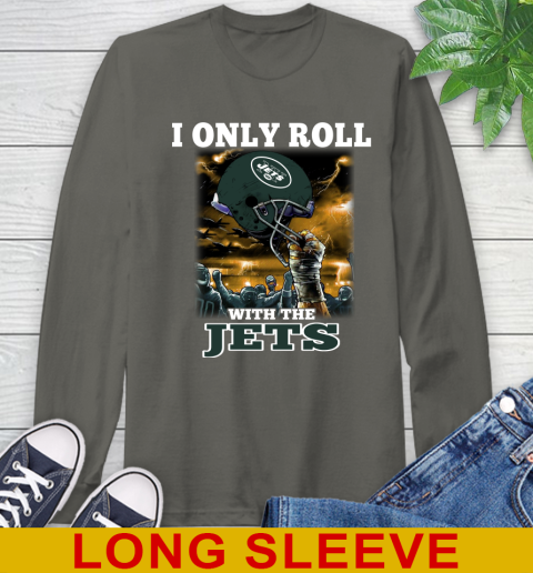 New York Jets NFL Football I Only Roll With My Team Sports Long Sleeve T-Shirt - Image 11