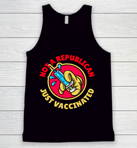 Not A Republican Just Vaccinated Tee Tank Top