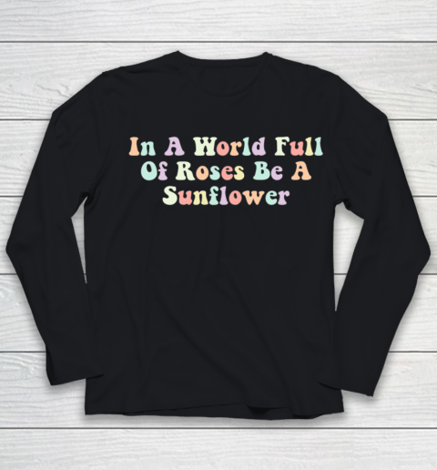 In A World Full Of Roses Be A Sunflower Autism Awareness Youth Long Sleeve