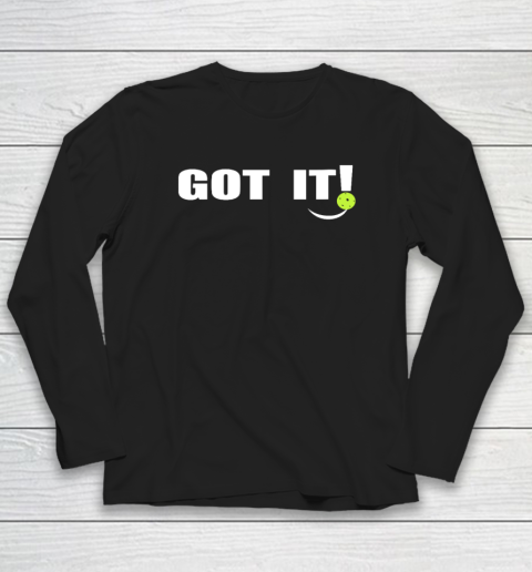 Got It Oops Yours Funny Pickleball Lovers (print on front and back) Long Sleeve T-Shirt