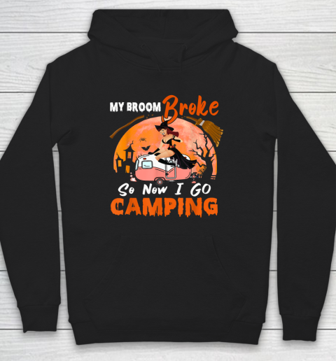 My Broom Broke So I Go Camping Halloween Witch Camping Lover Hoodie