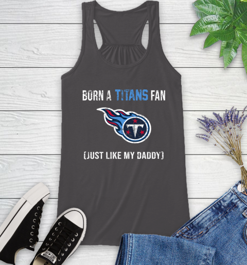 NFL Tennessee Titans Football Loyal Fan Just Like My Daddy Shirt Racerback Tank 9
