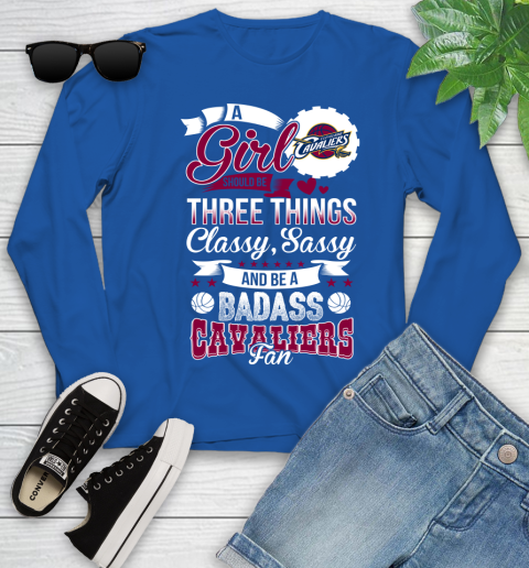 Cleveland Cavaliers NBA A Girl Should Be Three Things Classy Sassy And A Be Badass Fan Youth Long Sleeve 10