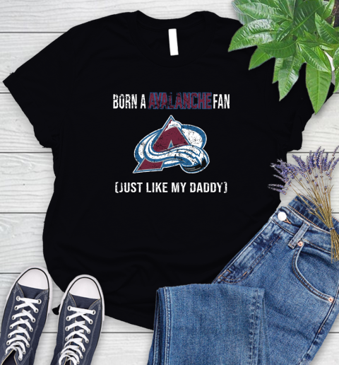 NHL Colorado Avalanche Hockey Loyal Fan Just Like My Daddy Shirt Women's T-Shirt