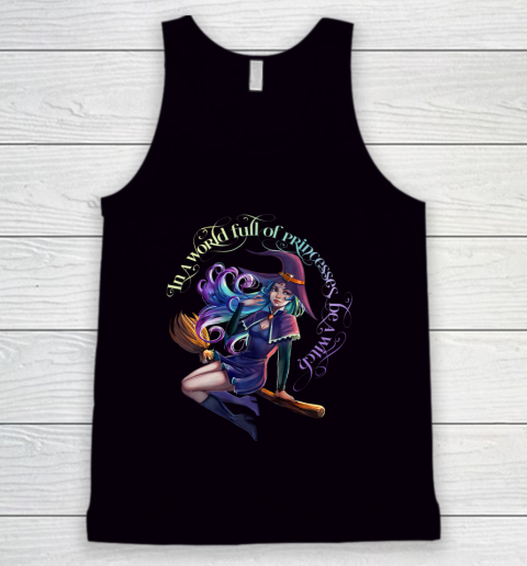 In a World Full of Princesses Be A Witch Women's Halloween Tee Tank Top