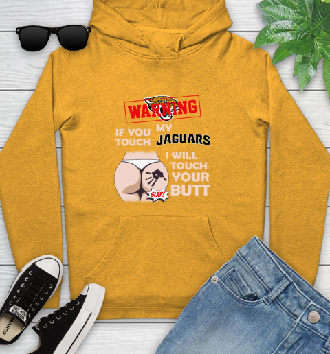 Jacksonville Jaguars NFL Football Warning If You Touch My Team I Will Touch My Butt Youth Hoodie 2