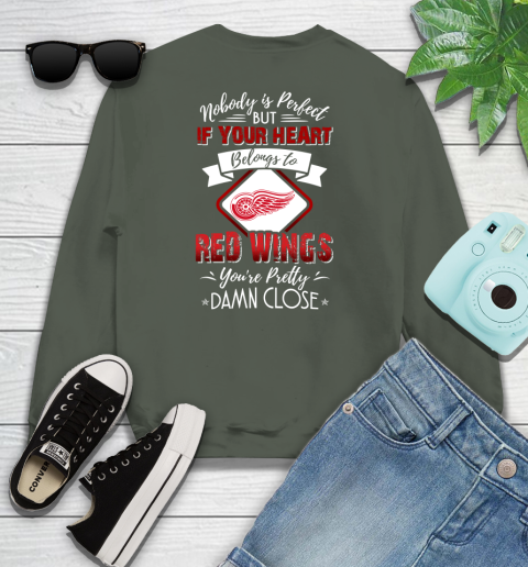 NHL Hockey Detroit Red Wings Nobody Is Perfect But If Your Heart Belongs To Red Wings You're Pretty Damn Close Shirt Youth Sweatshirt 7