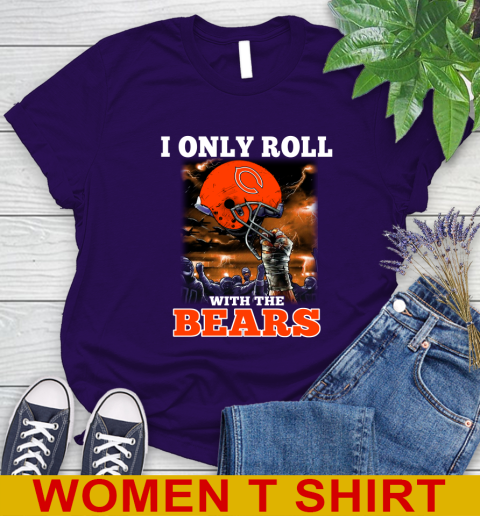 Chicago Bears NFL Football I Only Roll With My Team Sports Women's T-Shirt 4