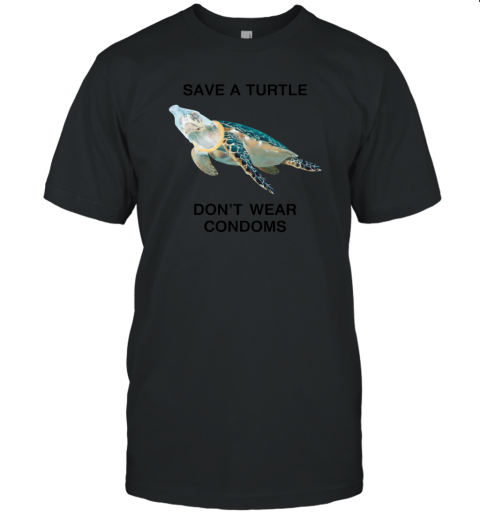 Save A Turtle Don't Wear Condoms Unisex Jersey Tee