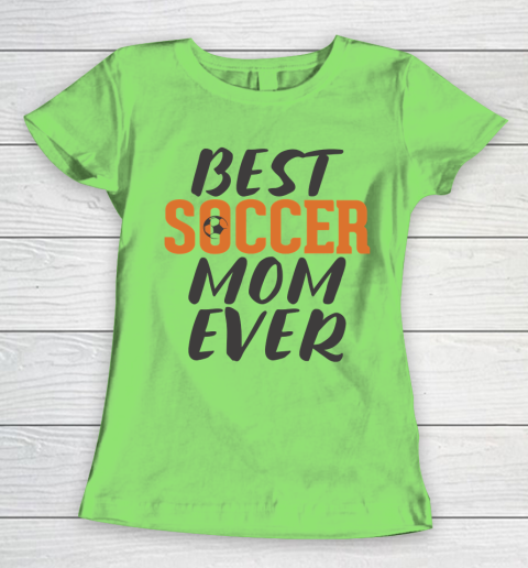 Mother's Day Funny Gift Ideas Apparel  Best Soccer Mom Ever T Shirt Women's T-Shirt 5