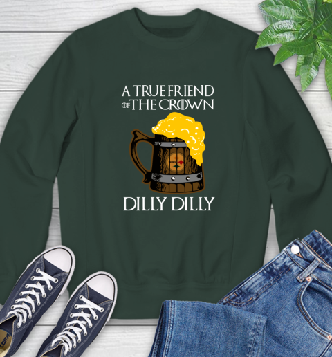 NFL Pittsburgh Steelers A True Friend Of The Crown Game Of Thrones Beer Dilly Dilly Football Shirt Sweatshirt 12