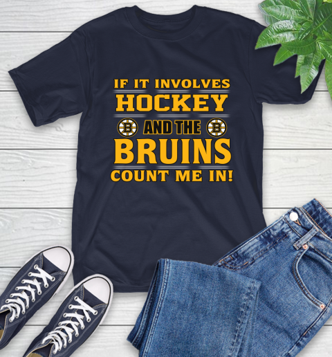 NHL If It Involves Hockey And The Boston Bruins Count Me In Sports T-Shirt 4