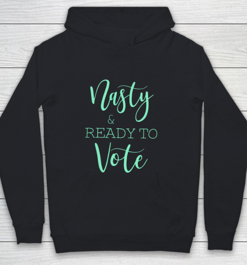 Nasty And Ready To Vote Funny Gift Youth Hoodie