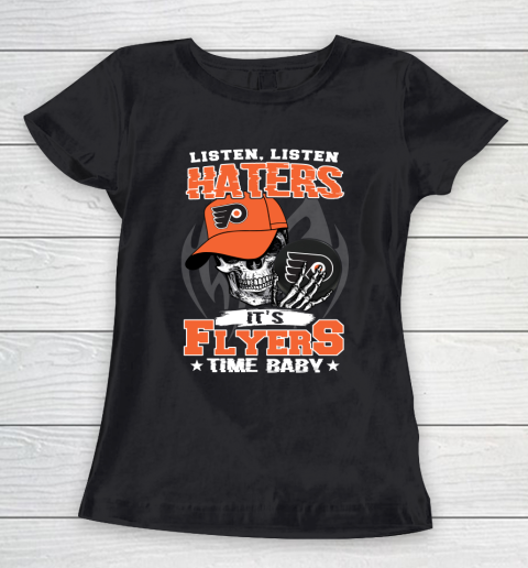 Listen Haters It is FLYERS Time Baby NHL Women's T-Shirt