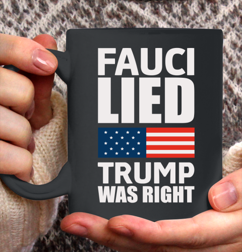 Fauci Lied, Trump Was Right Ceramic Mug 11oz