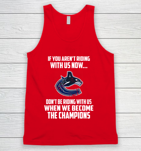 NHL Vancouver Canucks Hockey We Become The Champions Tank Top 5