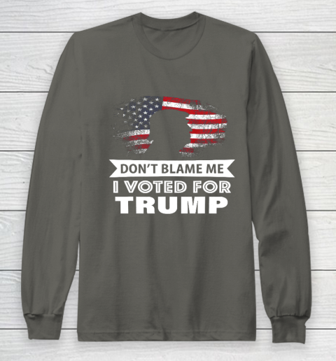 Don t Blame Me I Voted For Trump Shirt Long Sleeve T-Shirt 5
