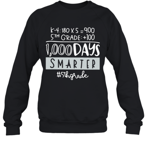 1000 Days Smarter #5Thgrade Sweatshirt