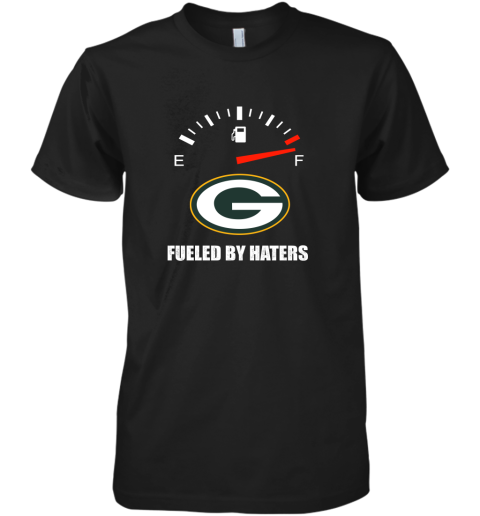 Fueled By Haters Maximum Fuel Green Bay Packers Premium Men's T-Shirt