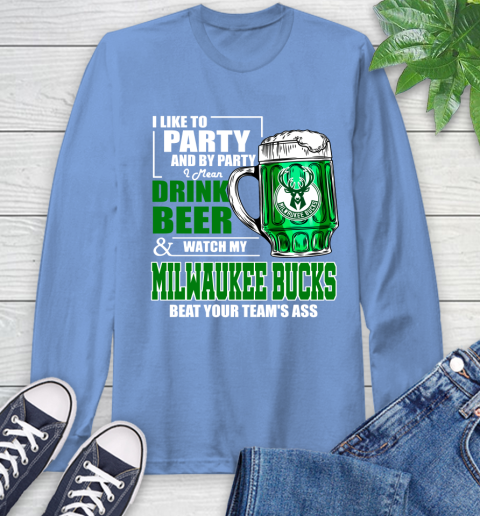 NBA Drink Beer and Watch My Milwaukee Bucks Beat Your Team's Ass Basketball Long Sleeve T-Shirt 12