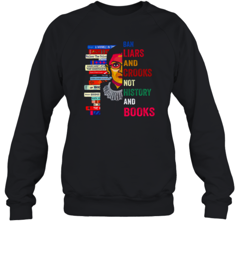 RBG Ban liars crooks bot history books Sweatshirt