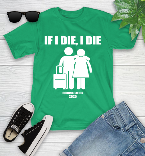 Coronacation If I Die I Die Shirt 100