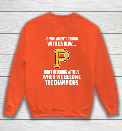MLB Pittsburgh Pirates Baseball We Become The Champions Sweatshirt 3