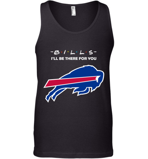 I'll Be There For You Buffalo Bills Friends Movie NFL Tank Top