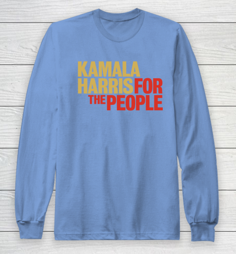Kamala Harris For The People Long Sleeve T-Shirt 11