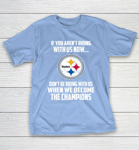 NFL Pittsburgh Steelers Football We Become The Champions T-Shirt 10