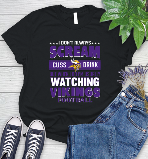 Minnesota Vikings NFL Football I Scream Cuss Drink When I'm Watching My Team Women's T-Shirt