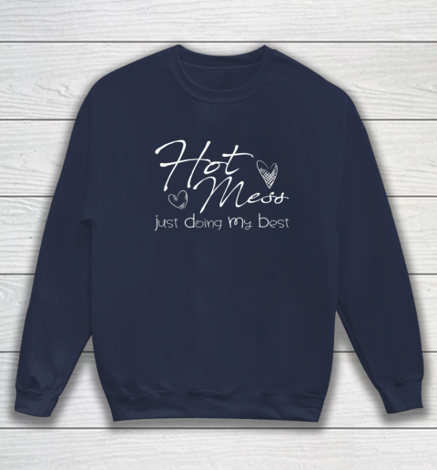 Hot mess just doing my best sweatshirt new arrivals