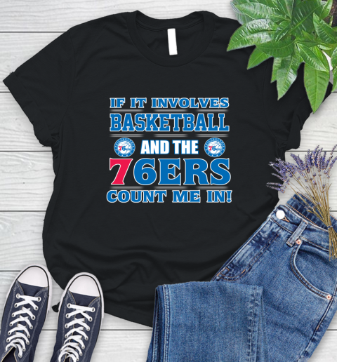 NBA If It Involves Basketball And Philadelphia 76ers Count Me In Sports Women's T-Shirt 2