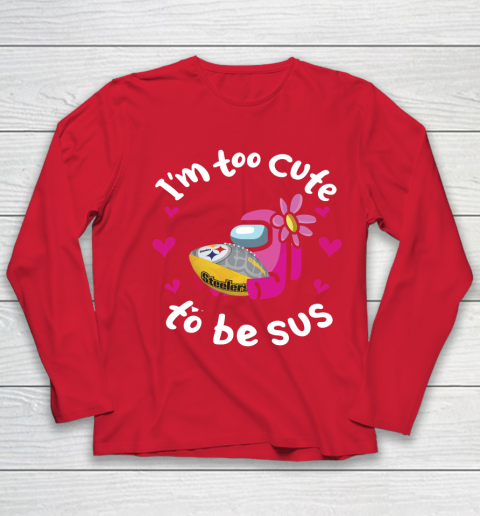 Pittsburgh Steelers NFL Football Among Us I Am Too Cute To Be Sus Youth  Long Sleeve