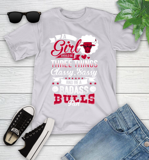 Chicago Bulls NBA A Girl Should Be Three Things Classy Sassy And A Be Badass Fan Youth T-Shirt 4