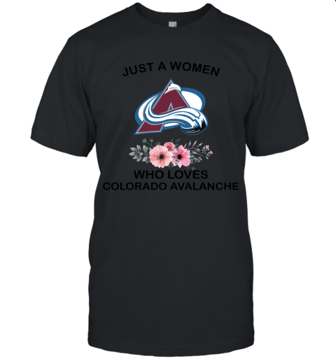 NHL Just A Woman Who Loves Colorado Avalanche Hockey Sports Unisex Jersey Tee