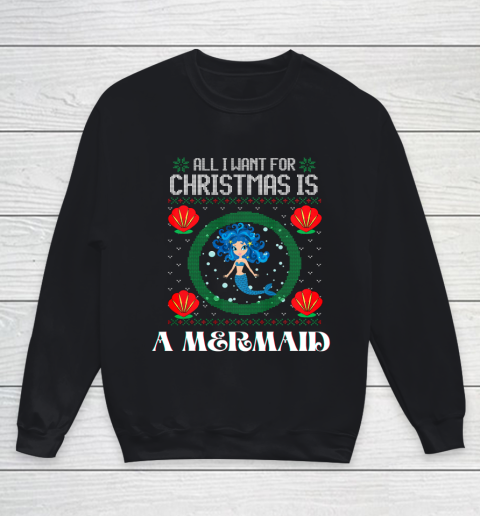 All I Want For Christmas Is A Mermaid Funny Xmas Girl Humor Youth Sweatshirt
