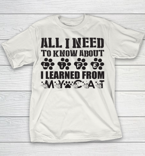All I Need To Know About Life I Learned From My Cat  cat lover Youth T-Shirt