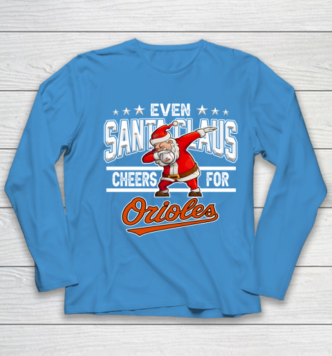 Baltimore Orioles Even Santa Claus Cheers For Christmas MLB Youth Long Sleeve 5