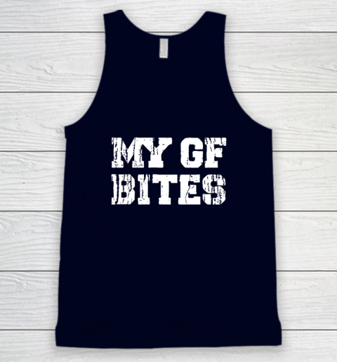 My Gf Bites Tank Top 2
