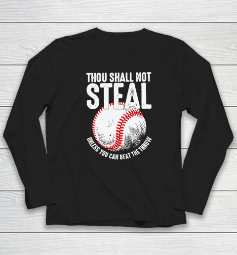 Thou Shall Not Steal Unless You Can Beat The Throw Baseball Long Sleeve T-Shirt