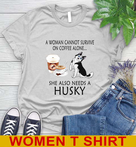 Women cannot survive on coffee alone she also need a HUSKY tshirt 73