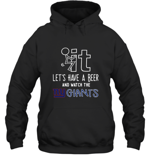 Fuck It Let's Have A Beer And Watch The New York Giants Hoodie