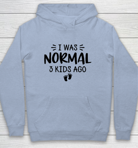 I Was Normal 3 Kids Ago Mom Birthday Gift Mother's Day Gift Youth Hoodie 5
