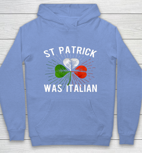 St Patrick Was Italian St Patrick s Irish Day Hoodie 8