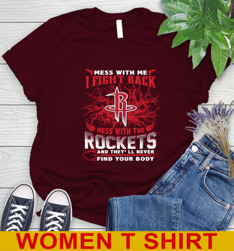 NBA Basketball Houston Rockets Mess With Me I Fight Back Mess With My Team And They'll Never Find Your Body Shirt Women's T-Shirt 6